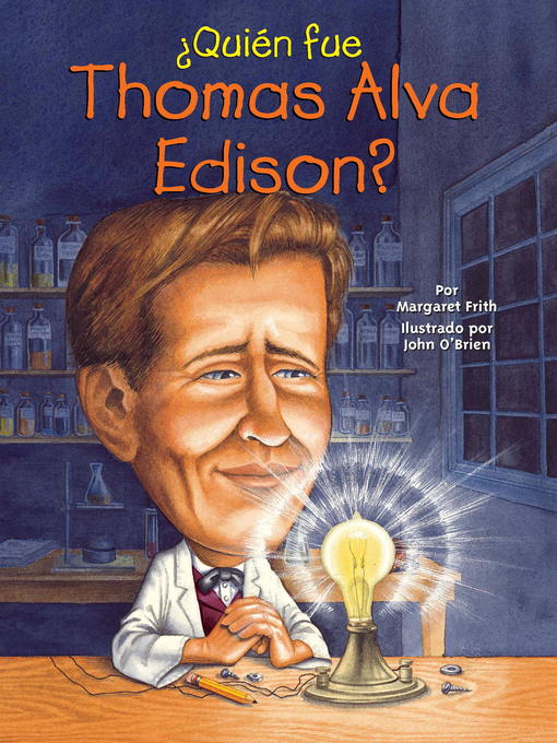 Title details for ¿Quien fue Thomas Alva Edison? by Margaret Frith - Available
